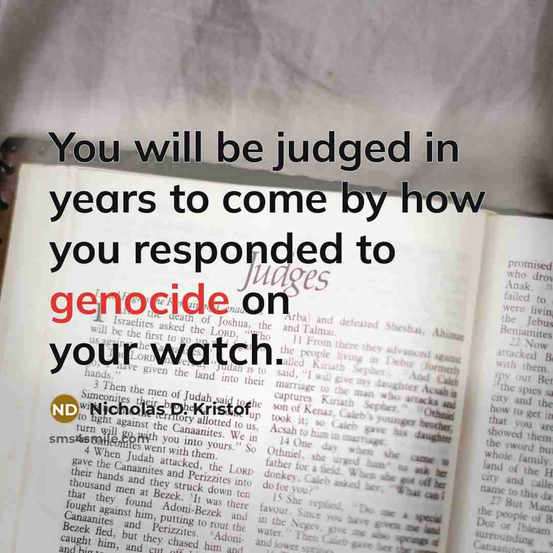 “You will be judged in years to come by how…” quote by Nicholas D. Kristof
