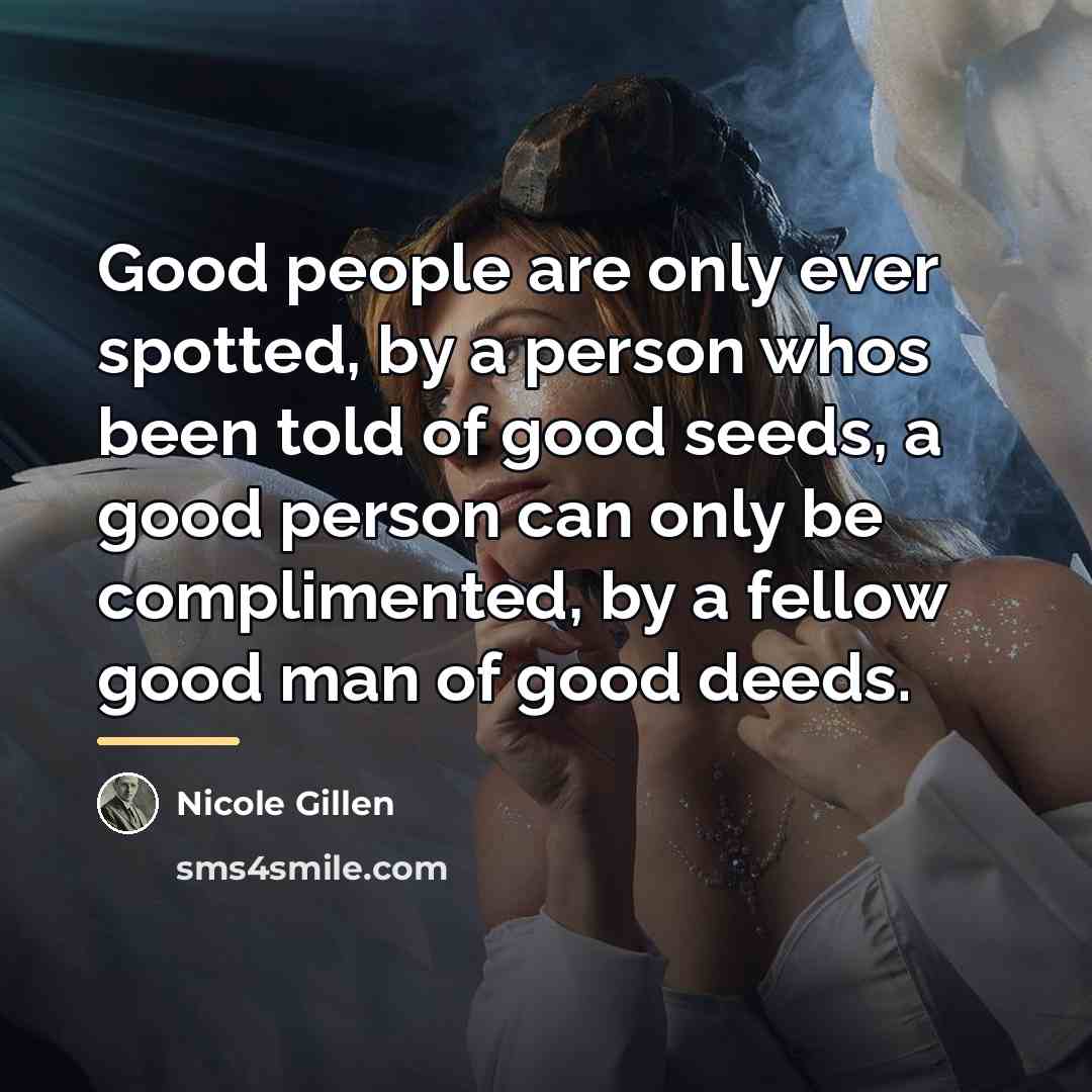 “Good people are only ever spotted, by a person whos…” quote by Nicole Gillen
