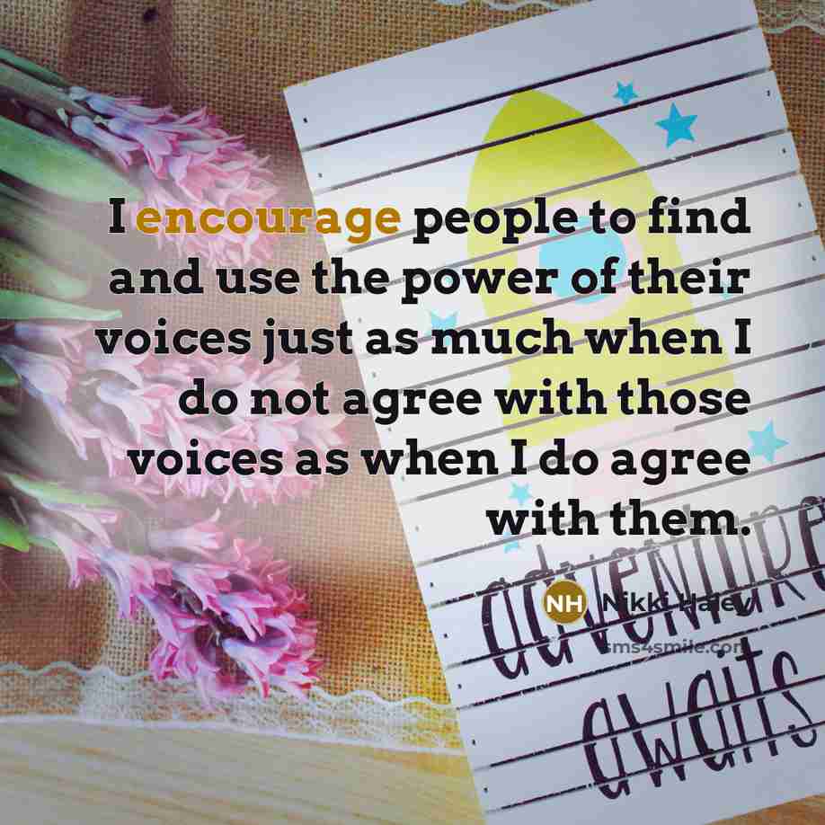 “I encourage people to find and use the power of…” quote by Nikki Haley