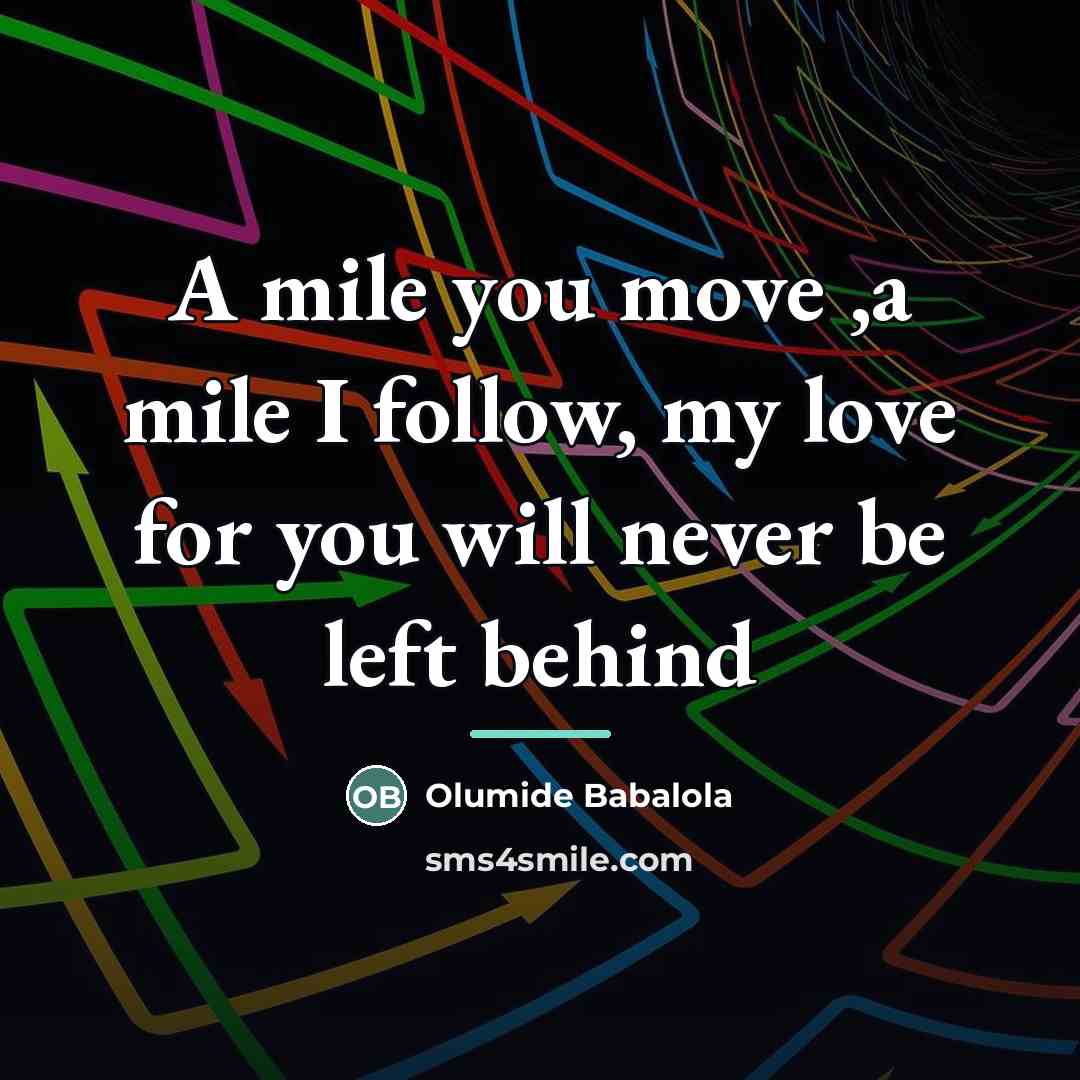 “A mile you move ,a mile I follow, my love…” quote by Olumide Babalola