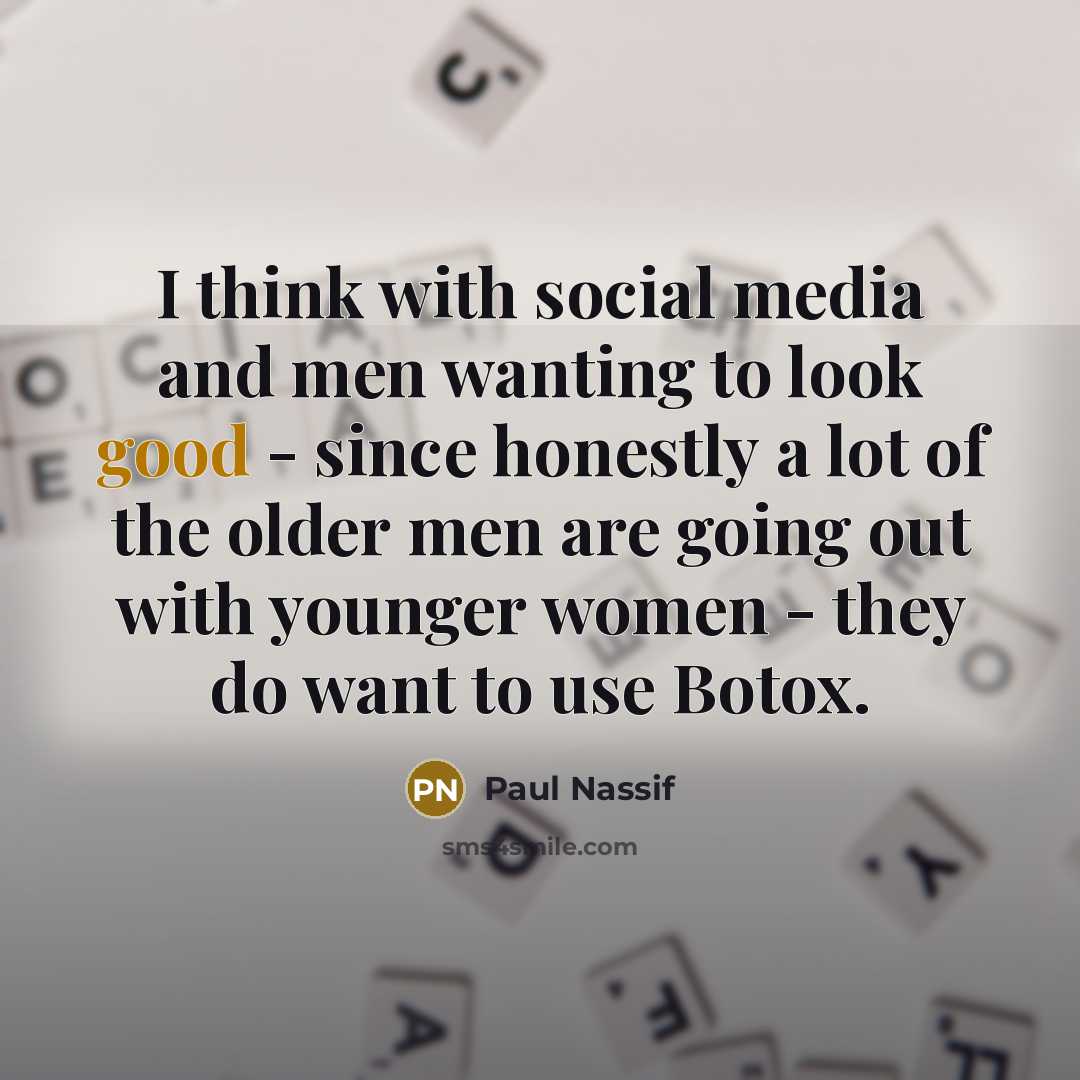 “I think with social media and men wanting to look…” quote by Paul Nassif