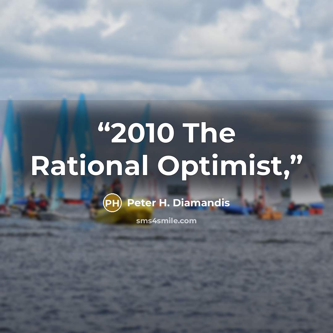 “2010 The Rational Optimist,” quote by Peter H. Diamandis