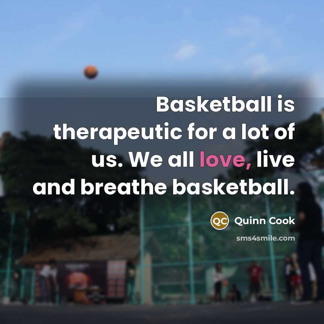 “Basketball is therapeutic for a lot of us. We all…” quote by Quinn Cook