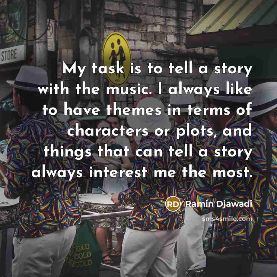 “My task is to tell a story with the music.…” quote by Ramin Djawadi