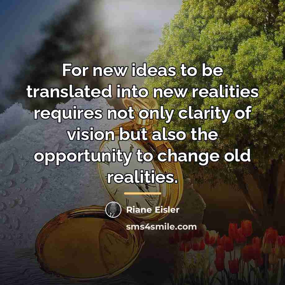 “For new ideas to be translated into new realities requires…” quote by Riane Eisler