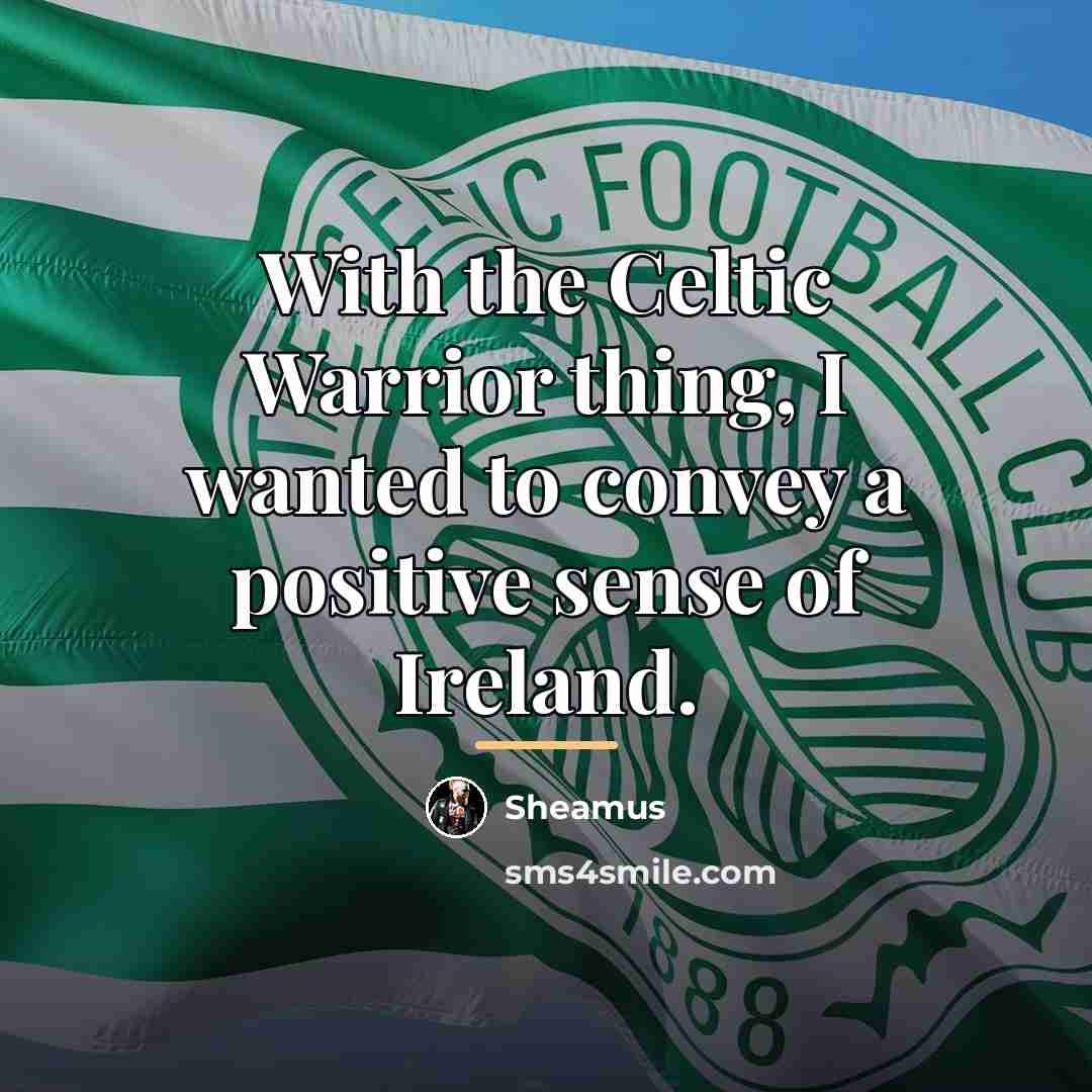 “With the Celtic Warrior thing, I wanted to convey a…” quote by Sheamus