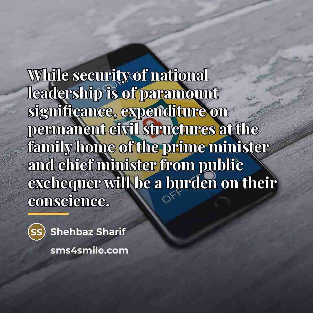 “While security of national leadership is of paramount significance, expenditure…” quote by Shehbaz Sharif