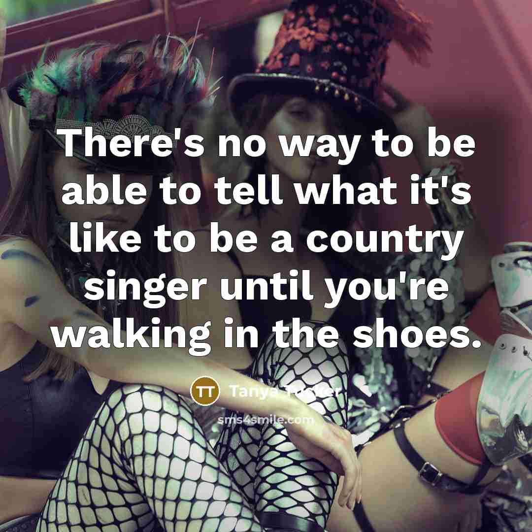 “There's no way to be able to tell what it's…” quote by Tanya Tucker