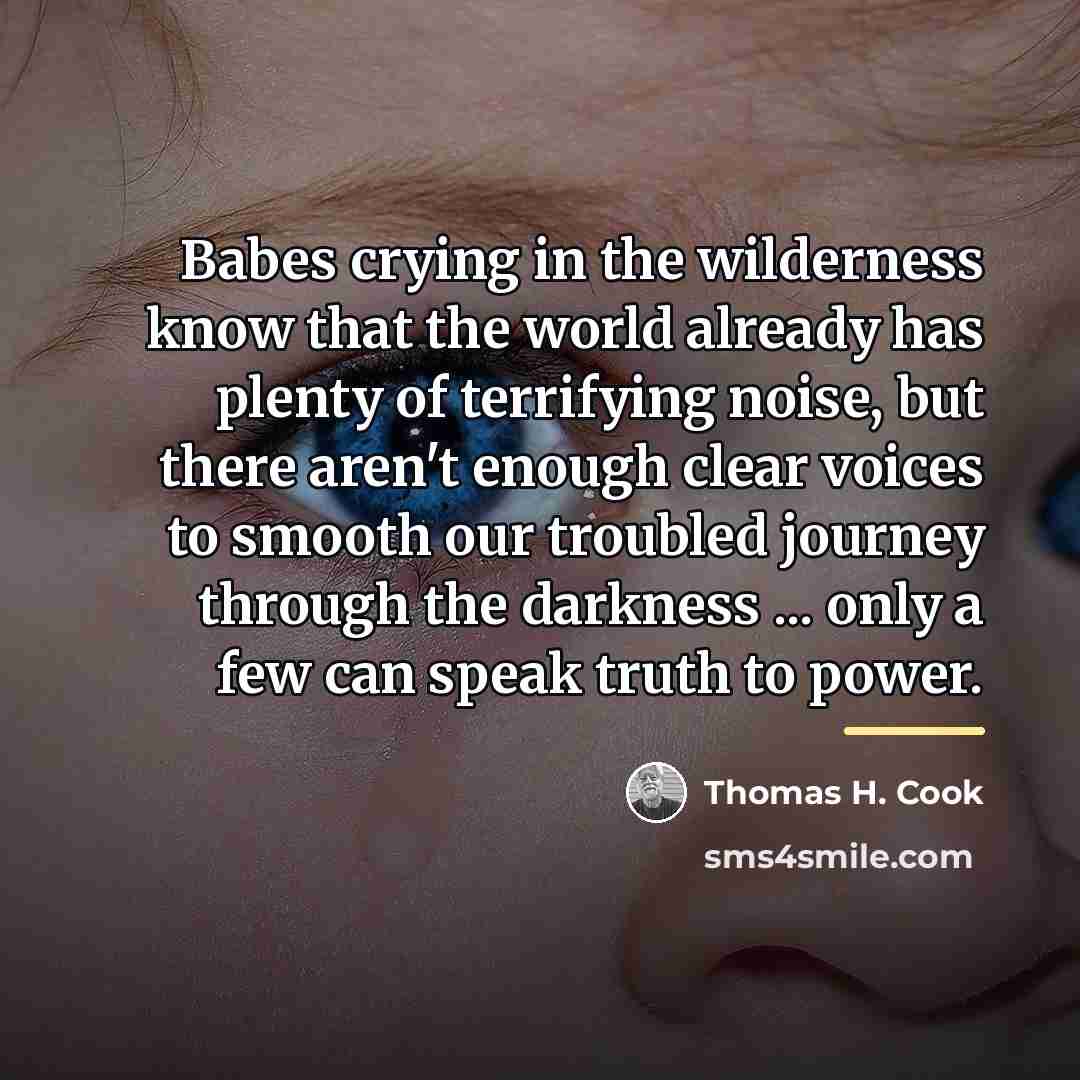 “Babes crying in the wilderness know that the world already…” quote by Thomas H. Cook