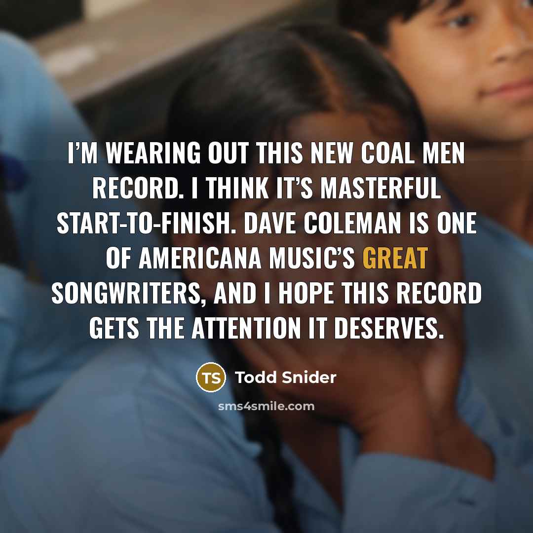 “I’m wearing out this new Coal Men record. I think…” quote by Todd Snider