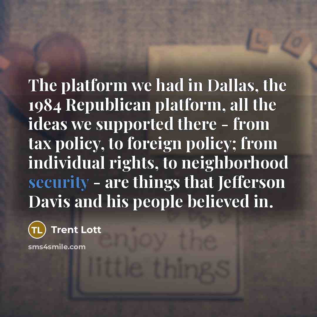 “The platform we had in Dallas, the 1984 Republican platform,…” quote by Trent Lott