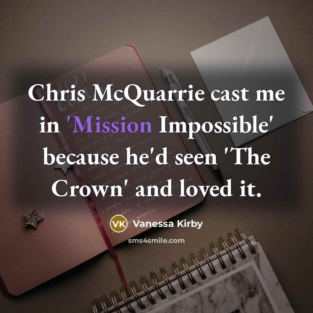“Chris McQuarrie cast me in 'Mission Impossible' because he'd seen…” quote by Vanessa Kirby