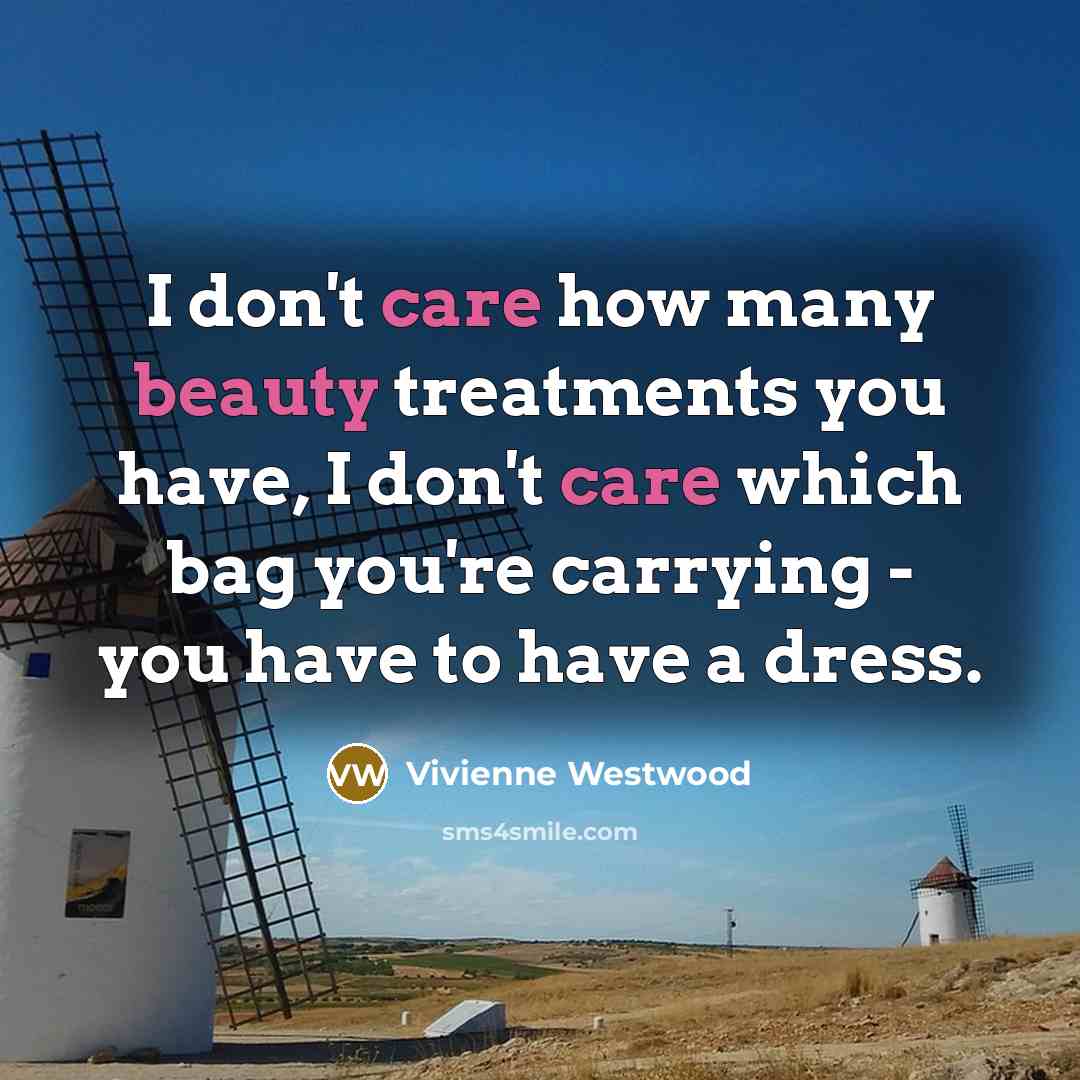 “I don't care how many beauty treatments you have, I…” quote by Vivienne Westwood