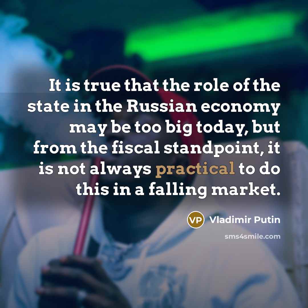 “It is true that the role of the state in…” quote by Vladimir Putin