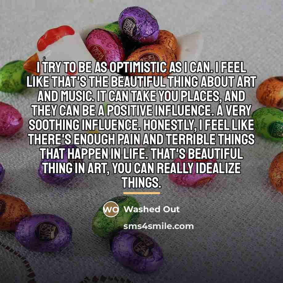 “I try to be as optimistic as I can. I…” quote by Washed Out