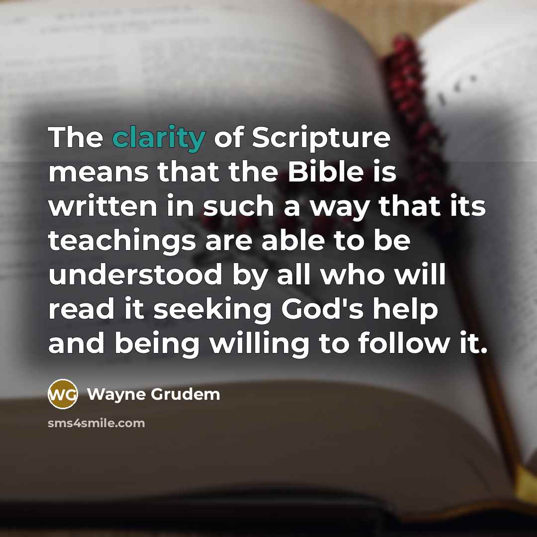 “The clarity of Scripture means that the Bible is written…” quote by Wayne Grudem