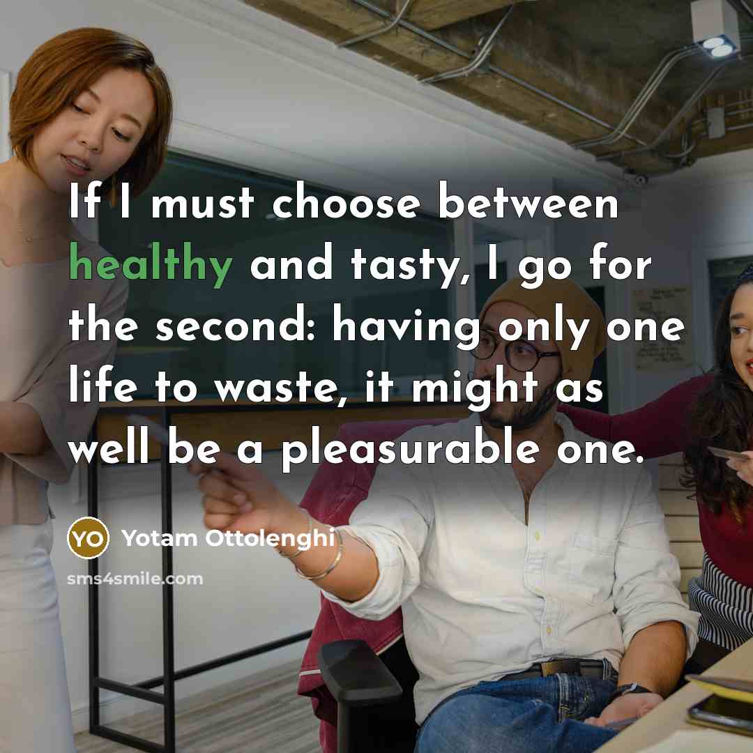 “If I must choose between healthy and tasty, I go…” quote by Yotam Ottolenghi