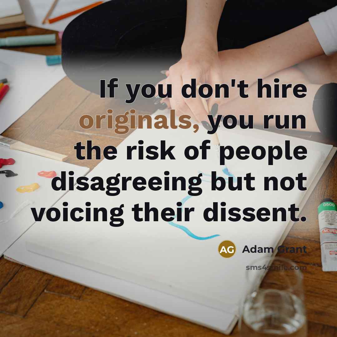 “If you don't hire originals, you run the risk of…” quote by Adam Grant