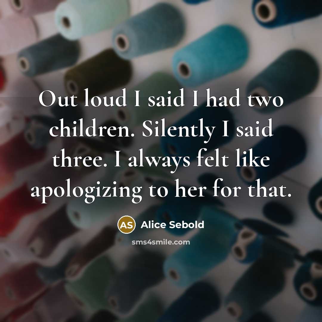 “Out loud I said I had two children. Silently I…” quote by Alice Sebold