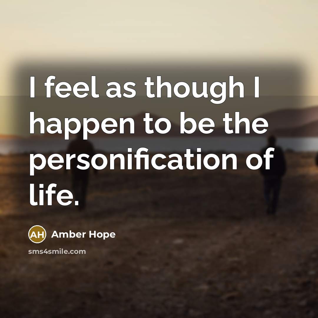 “I feel as though I happen to be the personification…” quote by Amber Hope