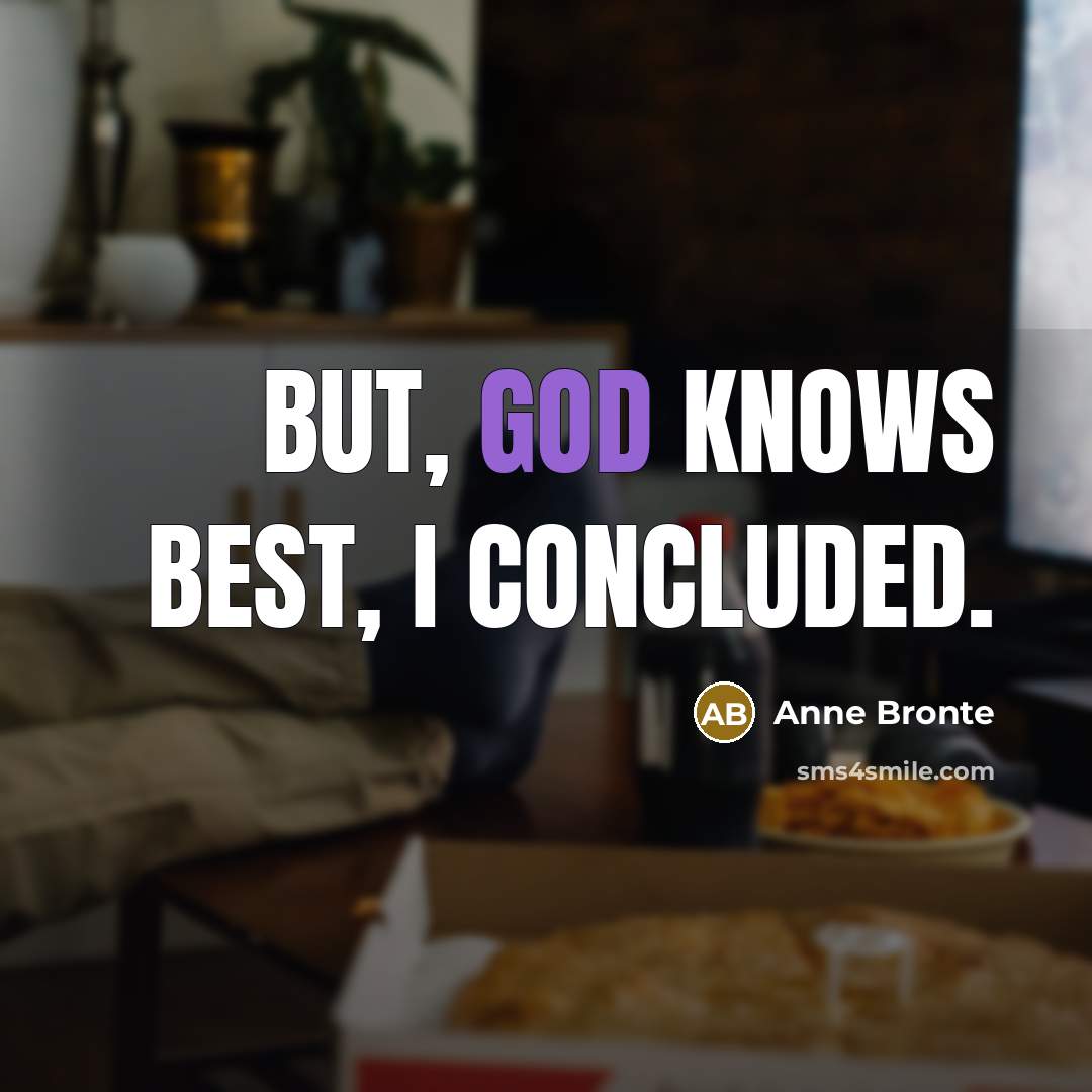 “But, God knows best, I concluded.…” quote by Anne Bronte