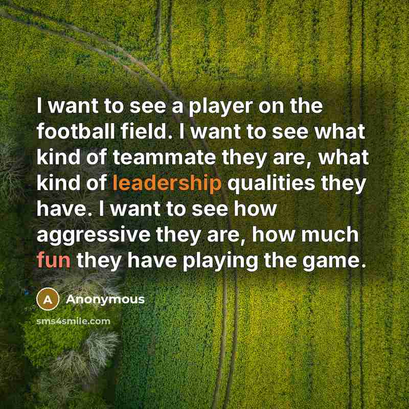 “I want to see a player on the football field.…” quote by Anonymous