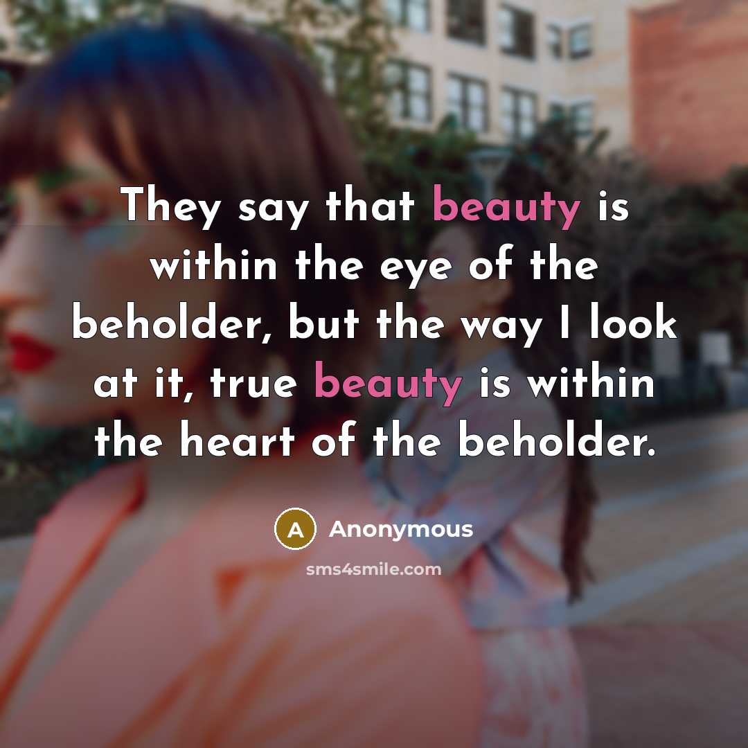 “They say that beauty is within the eye of the…” quote by Anonymous