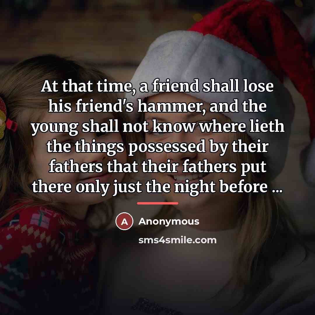 “At that time, a friend shall lose his friend's hammer,…” quote by Anonymous