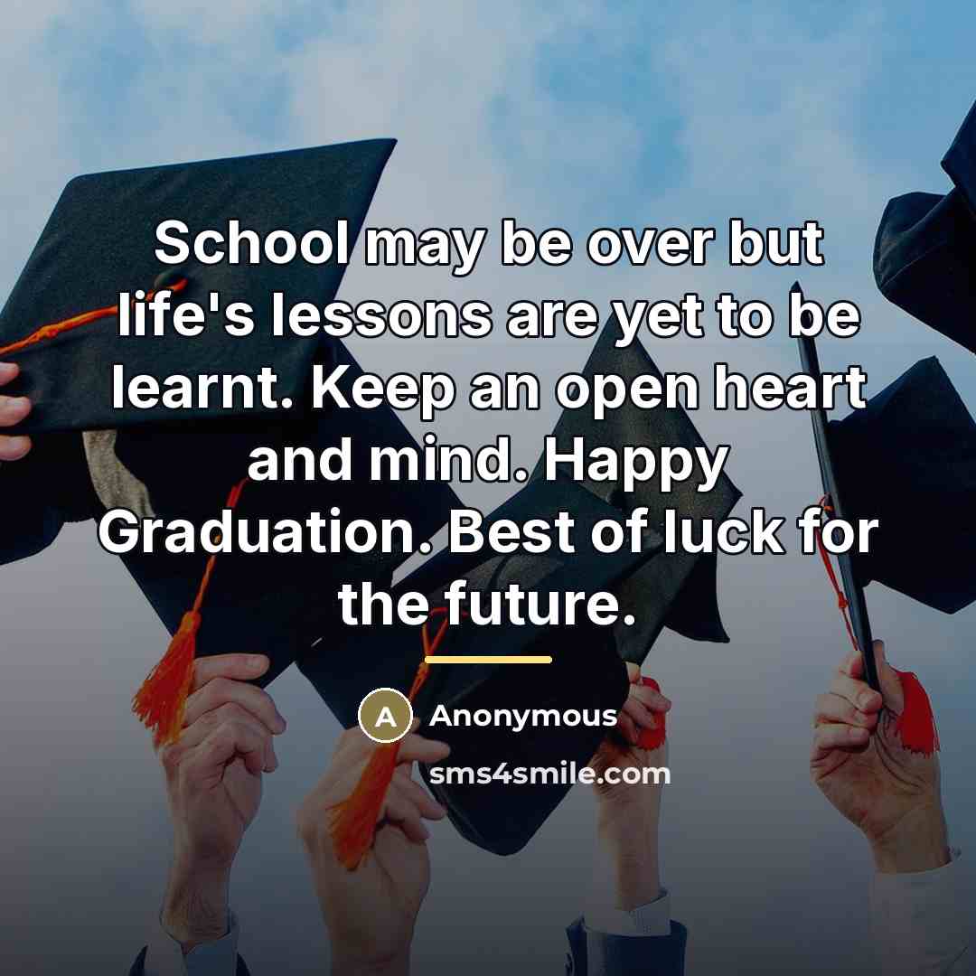 “School may be over but life's lessons are yet to…” quote by Anonymous