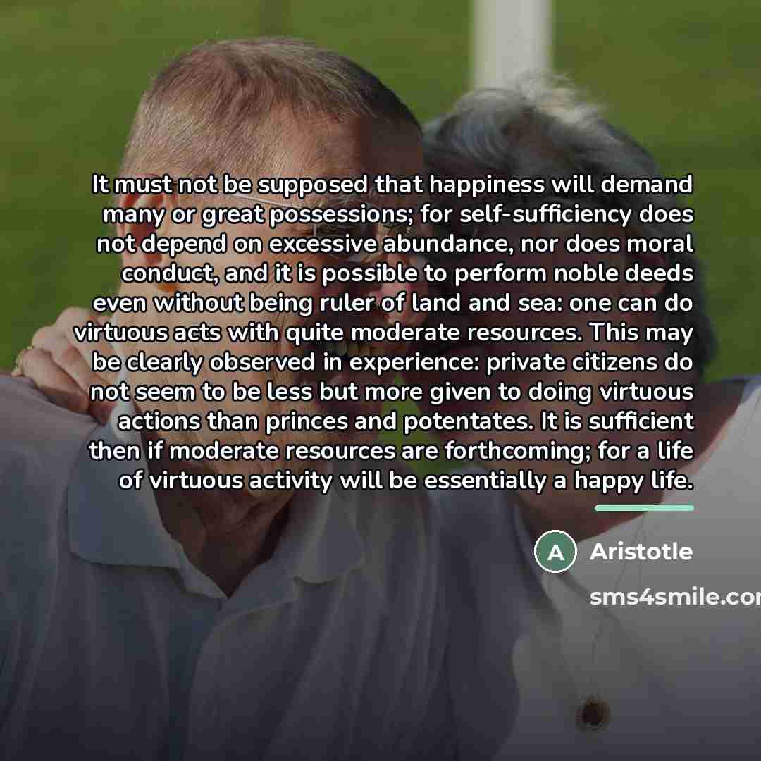 “It must not be supposed that happiness will demand many…” quote by Aristotle
