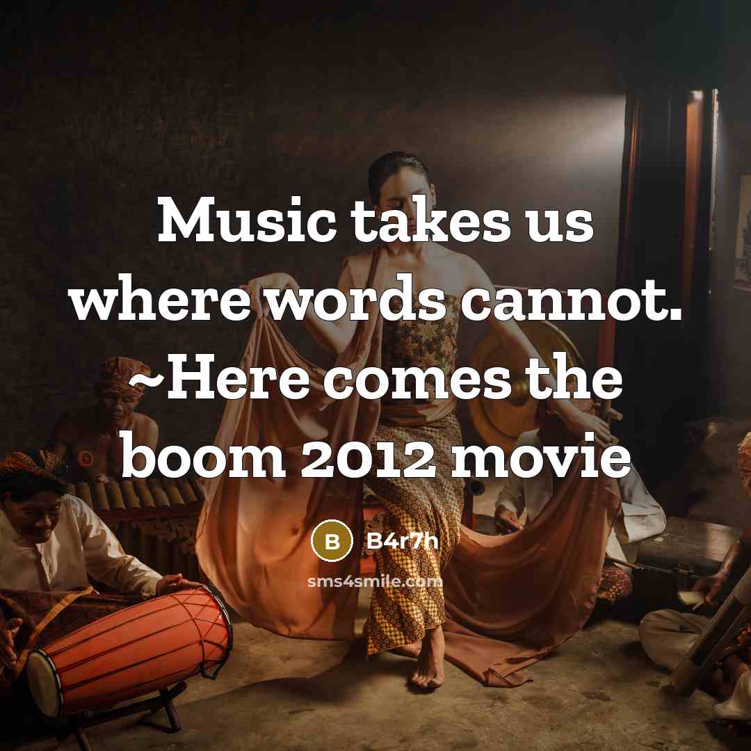 “Music takes us where words cannot. ~Here comes the boom 2012 movie” quote by B4r7h