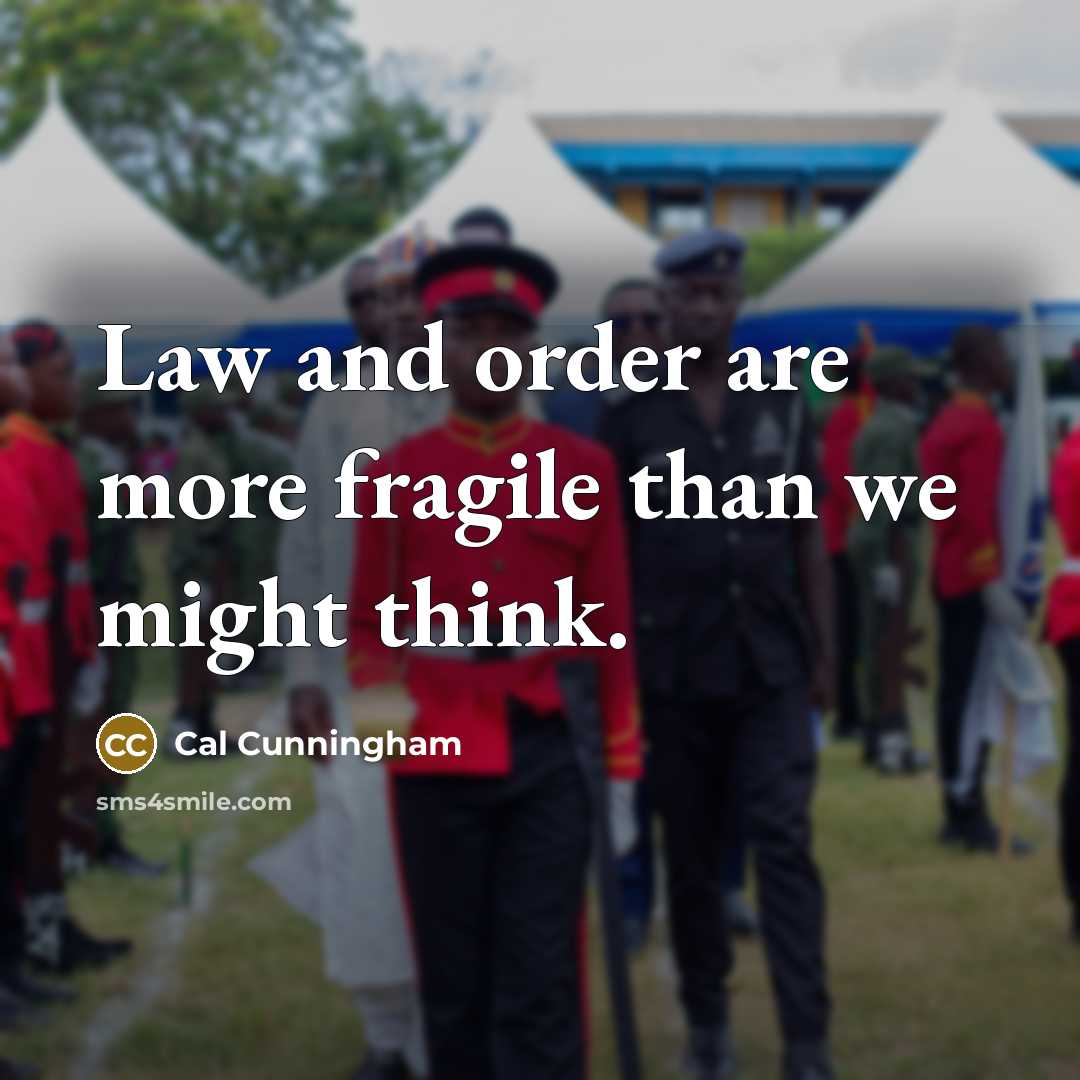 “Law and order are more fragile than we might think.…” quote by Cal Cunningham