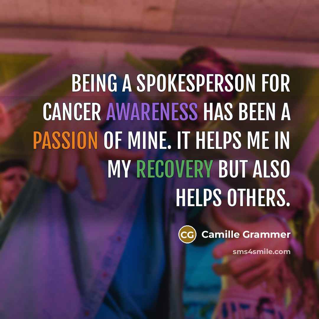 “Being a spokesperson for cancer awareness has been a passion…” quote by Camille Grammer