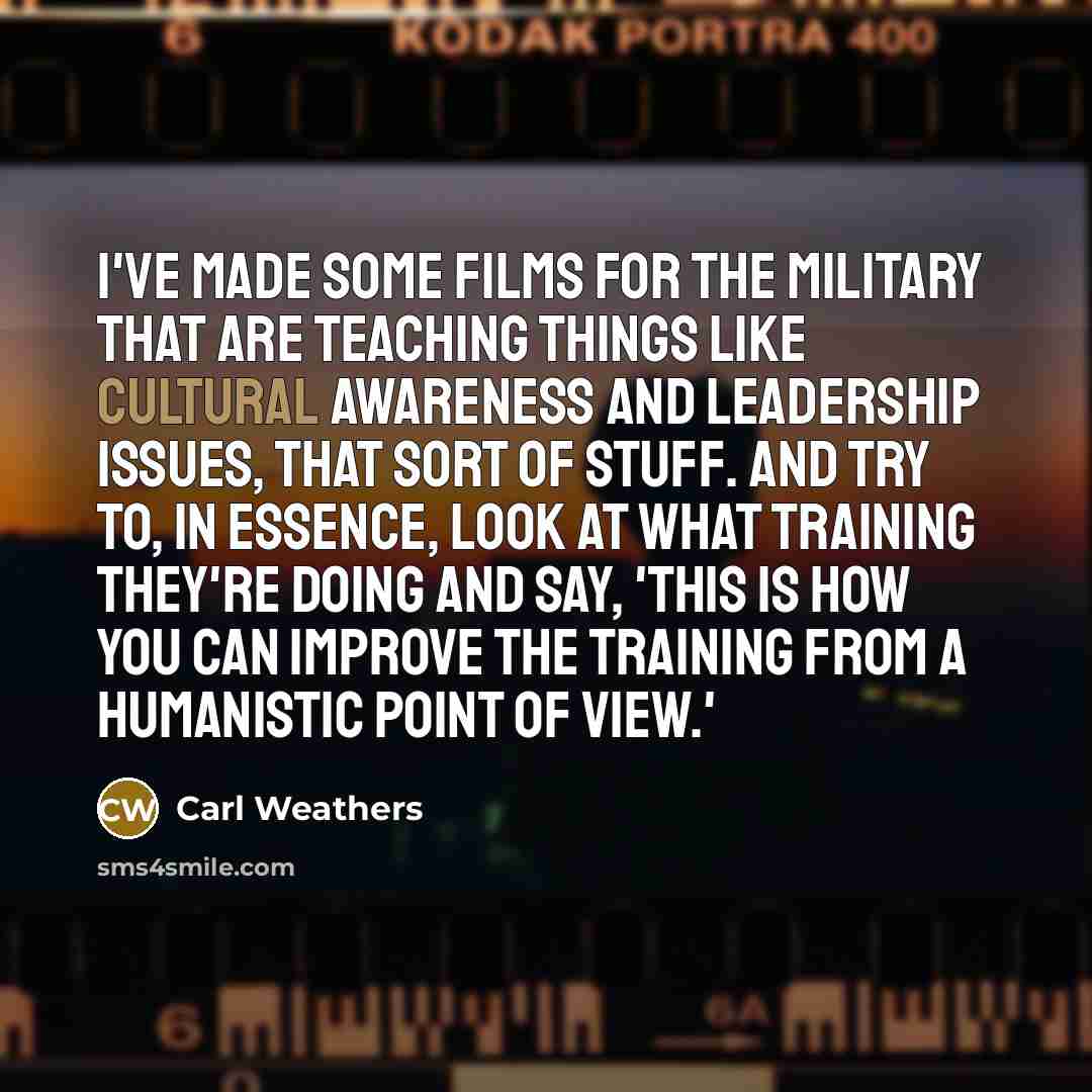 “I've made some films for the military that are teaching…” quote by Carl Weathers