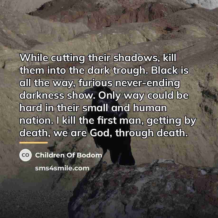 “While cutting their shadows, kill them into the dark trough.…” quote by Children Of Bodom
