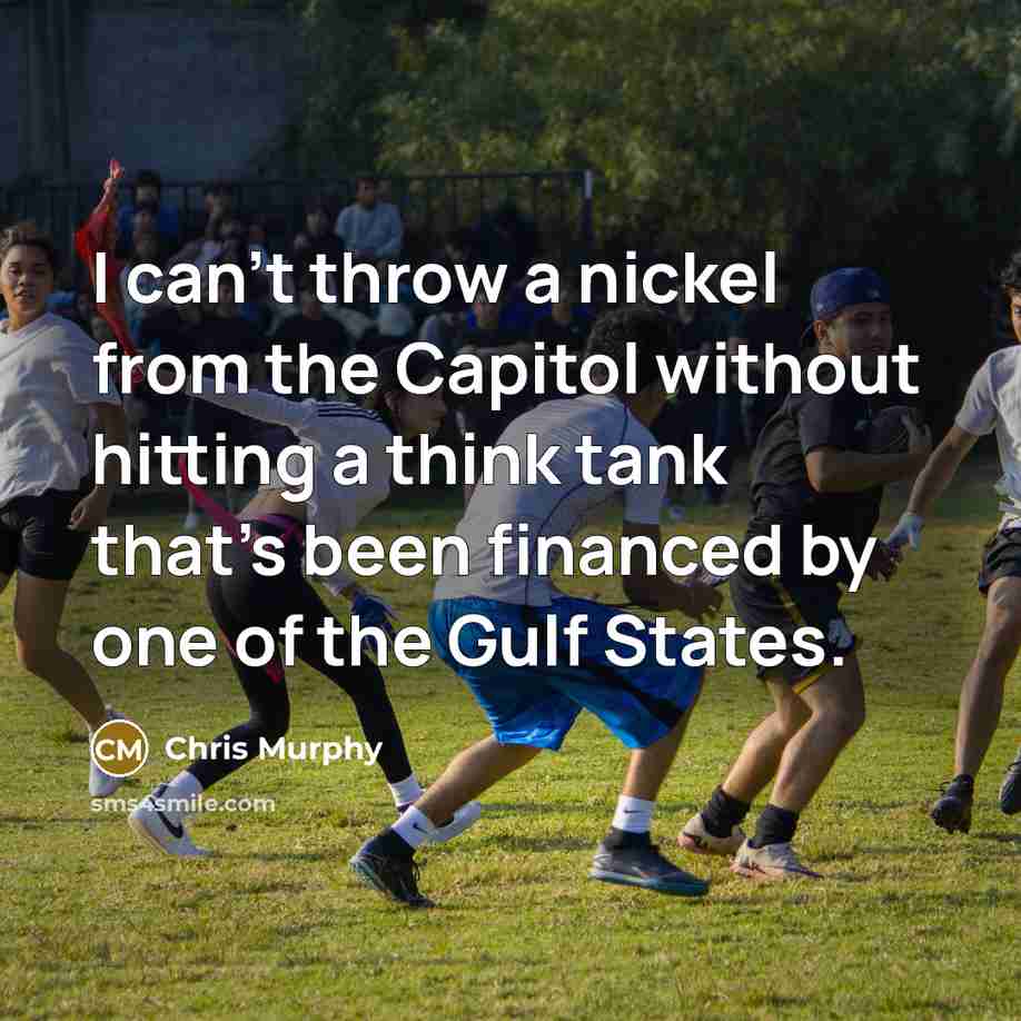 “I can't throw a nickel from the Capitol without hitting…” quote by Chris Murphy