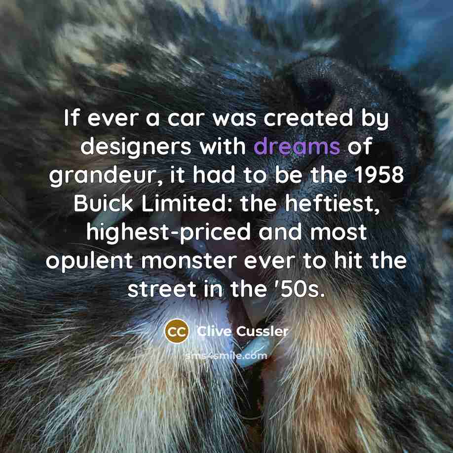 “If ever a car was created by designers with dreams…” quote by Clive Cussler