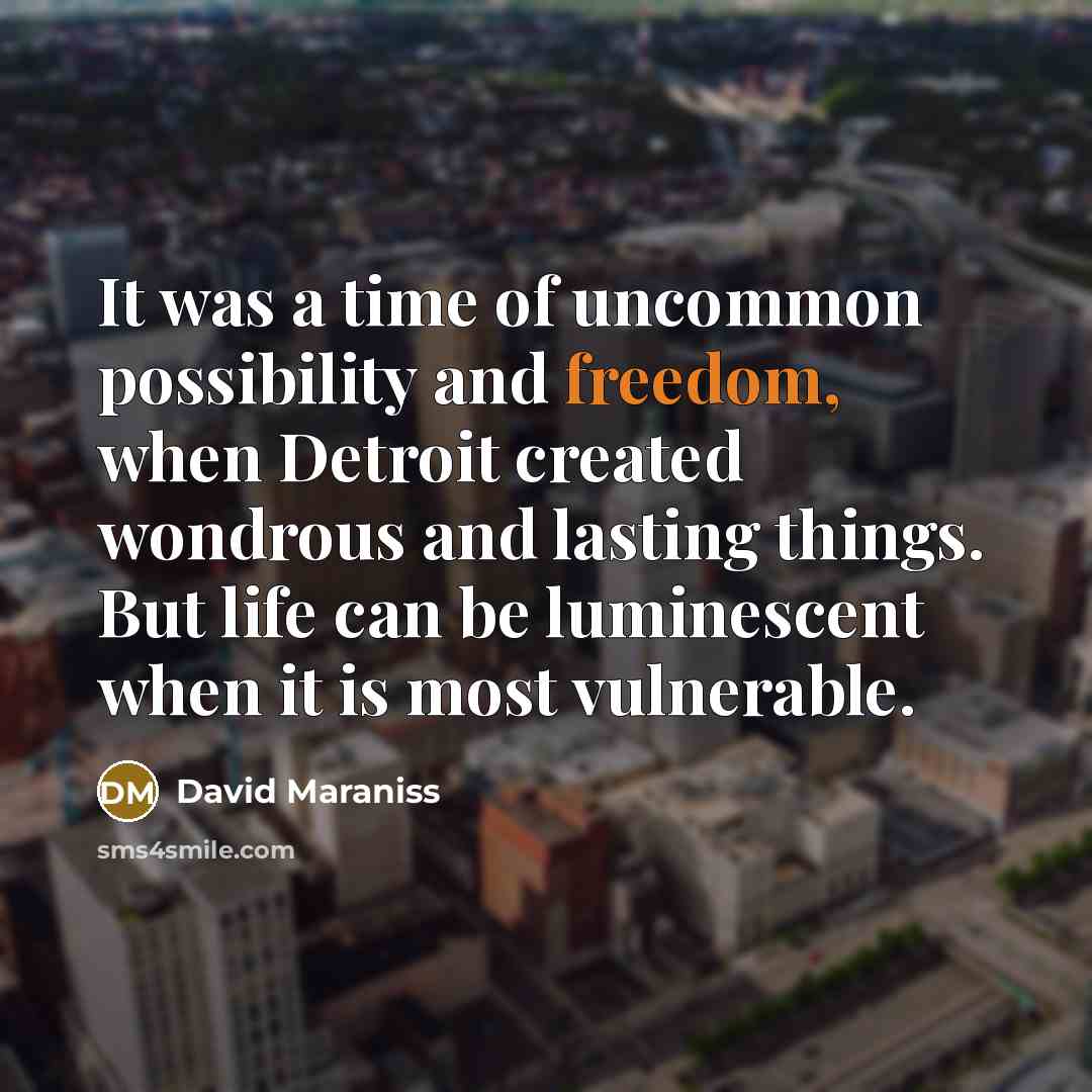 “It was a time of uncommon possibility and freedom, when…” quote by David Maraniss