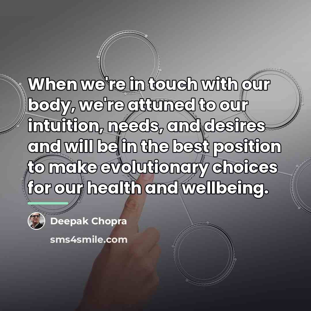 “When we're in touch with our body, we're attuned to…” quote by Deepak Chopra