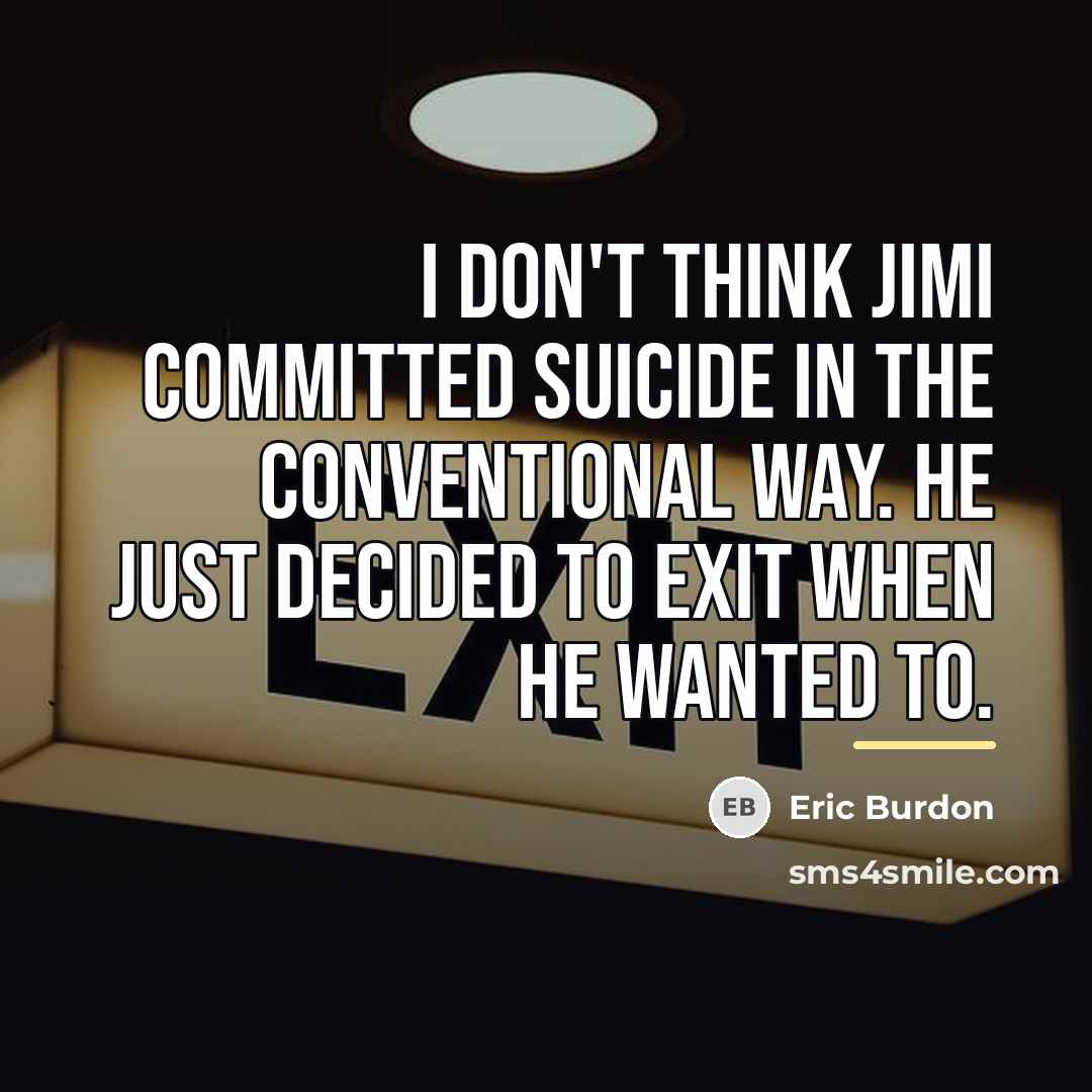 “I don't think Jimi committed suicide in the conventional way.…” quote by Eric Burdon