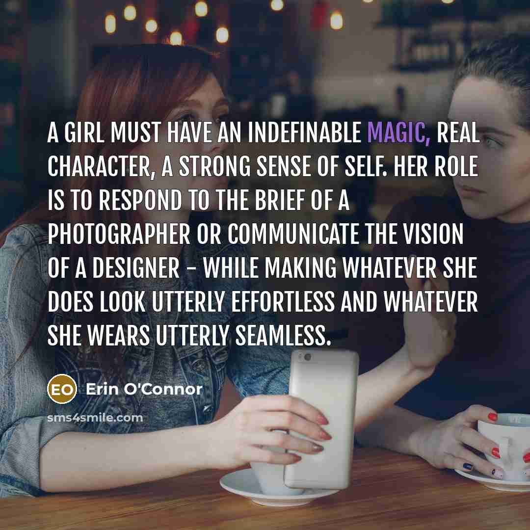 “A girl must have an indefinable magic, real character, a…” quote by Erin O'Connor