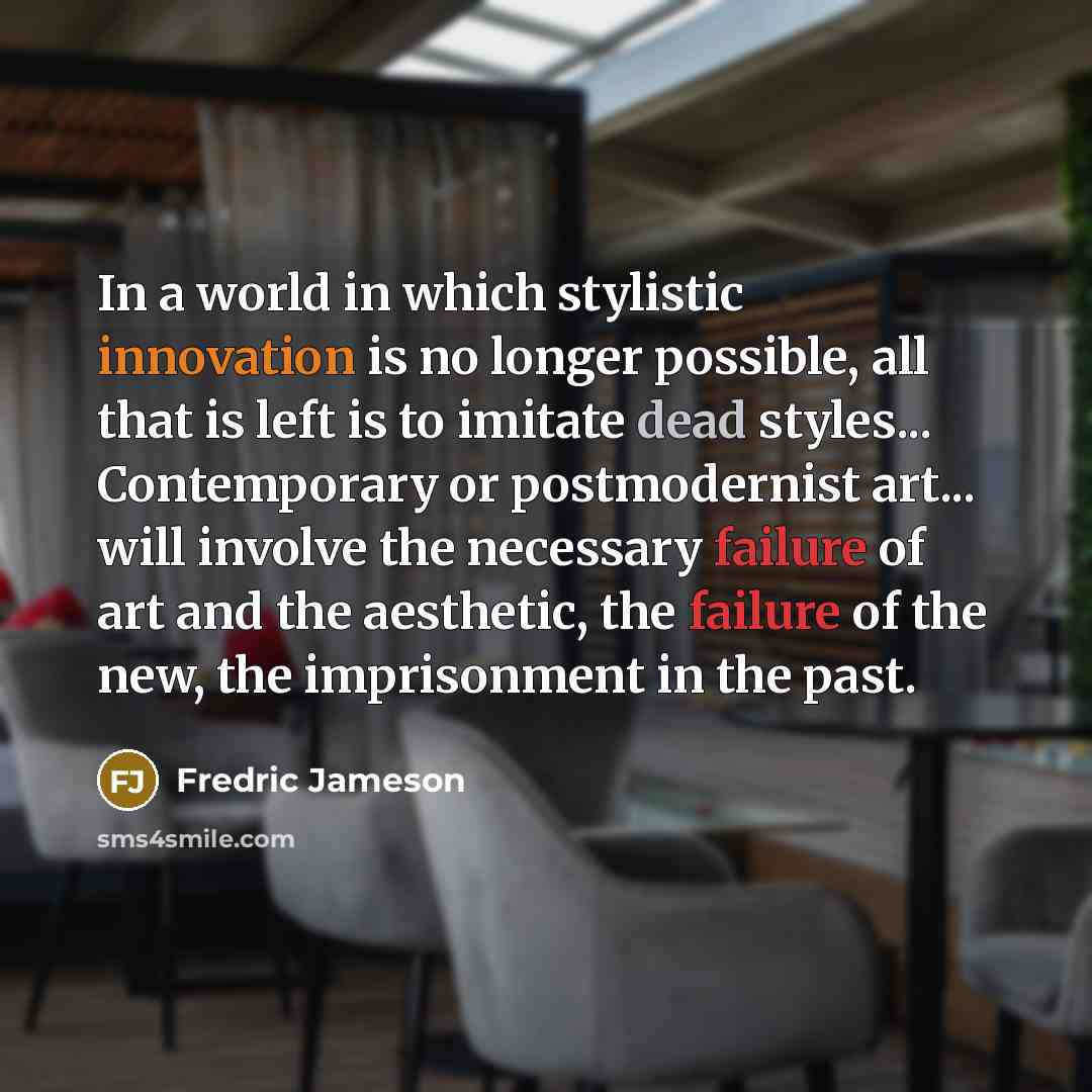 “In a world in which stylistic innovation is no longer…” quote by Fredric Jameson