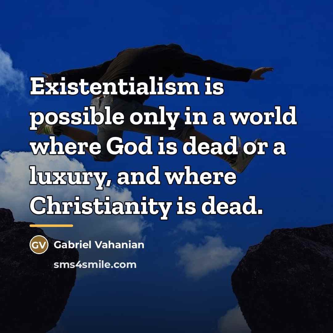 “Existentialism is possible only in a world where God is…” quote by Gabriel Vahanian