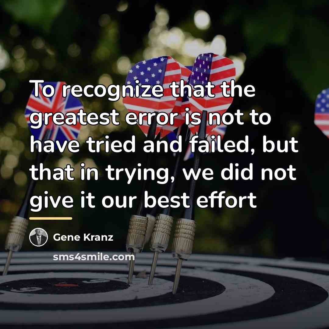 “To recognize that the greatest error is not to have…” quote by Gene Kranz