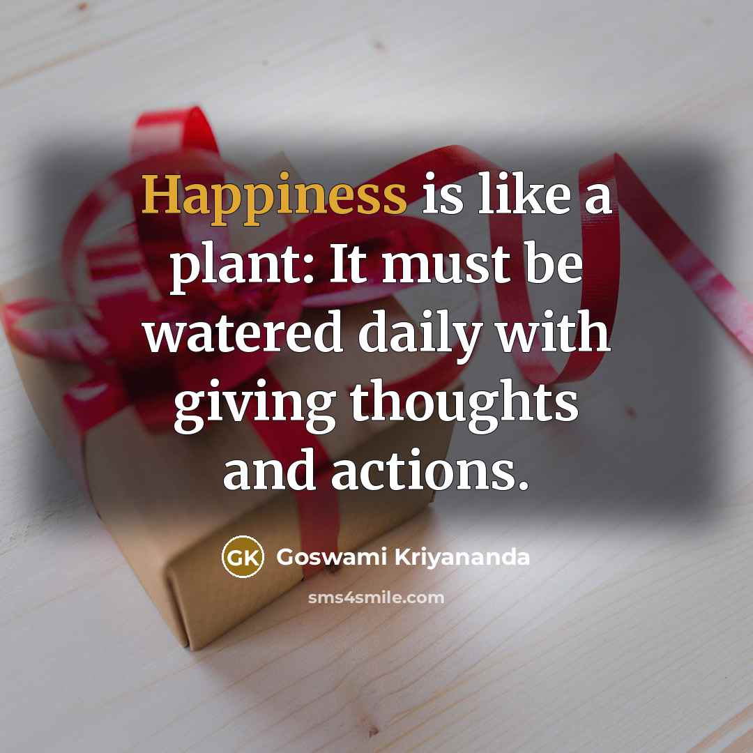 “Happiness is like a plant: It must be watered daily…” quote by Goswami Kriyananda