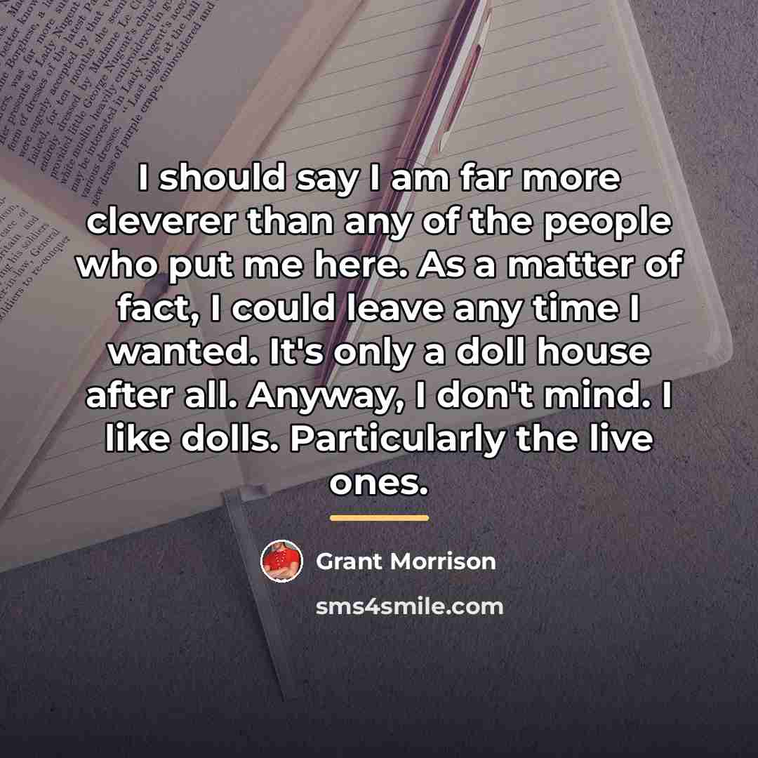 “I should say I am far more cleverer than any…” quote by Grant Morrison