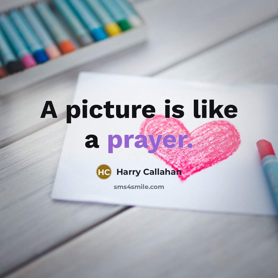 “A picture is like a prayer.…” quote by Harry Callahan