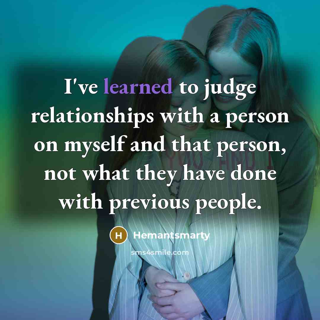 “I've learned to judge relationships with a person on myself…” quote by Hemantsmarty