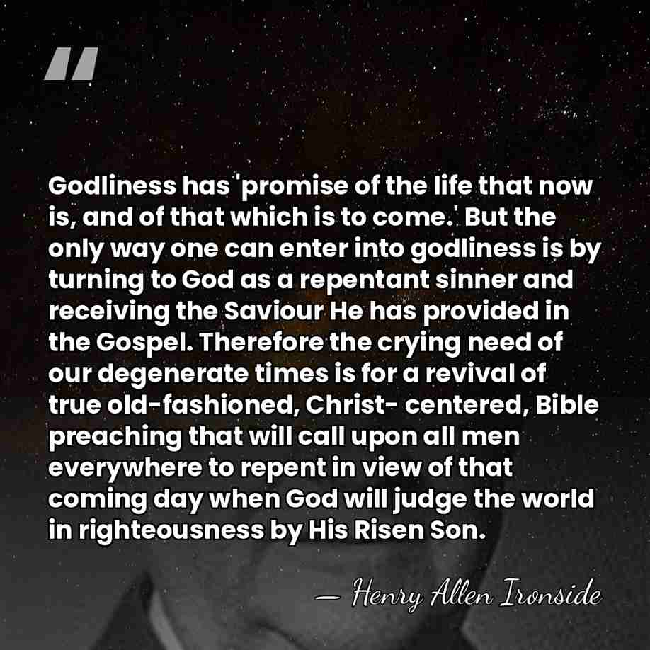 Godliness has 'promise of the life that now is, and of that&hellip; - Henry Allen Ironside
