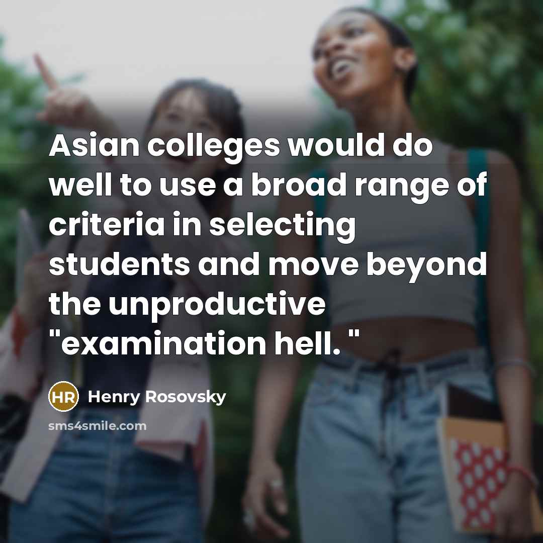 “Asian colleges would do well to use a broad range…” quote by Henry Rosovsky